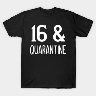 16 and quarantine T-Shirt